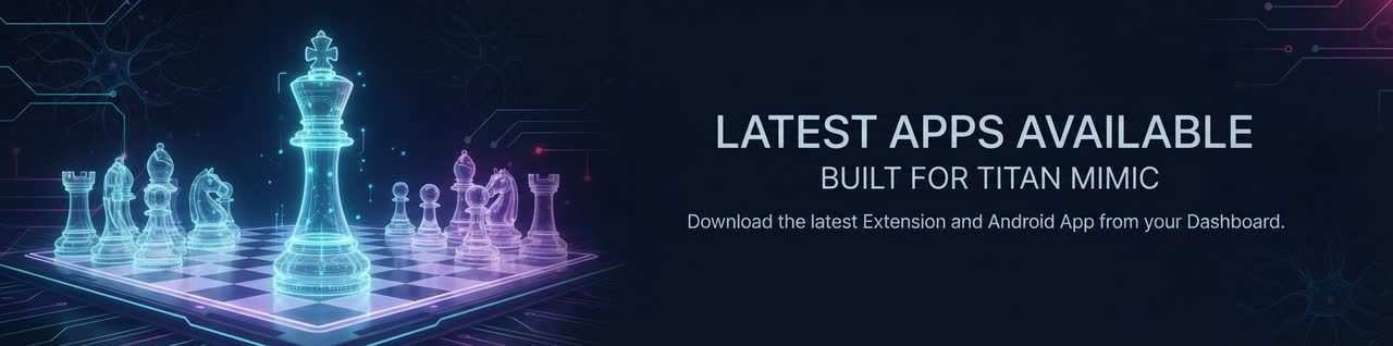 Latest TitanChess apps built for Titan Mimic are available from your Dashboard.